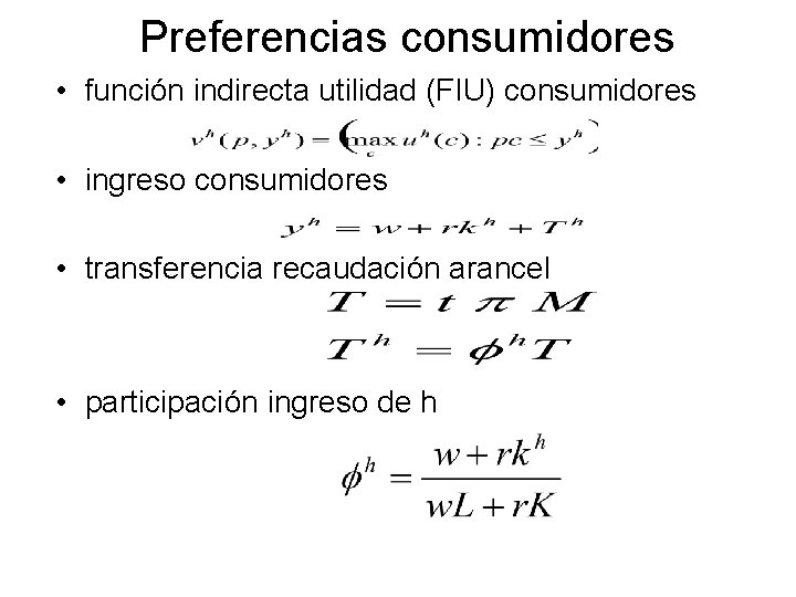 Preferencias consumidores • función indirecta utilidad (FIU) consumidores • ingreso consumidores • transferencia recaudación