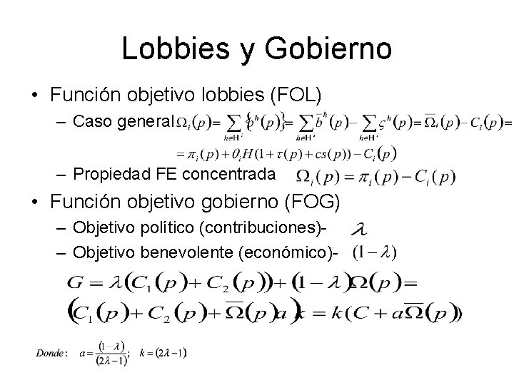 Lobbies y Gobierno • Función objetivo lobbies (FOL) – Caso general – Propiedad FE