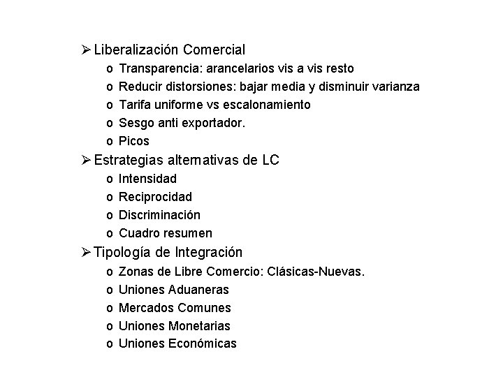 Ø Liberalización Comercial o o o Transparencia: arancelarios vis a vis resto Reducir distorsiones: