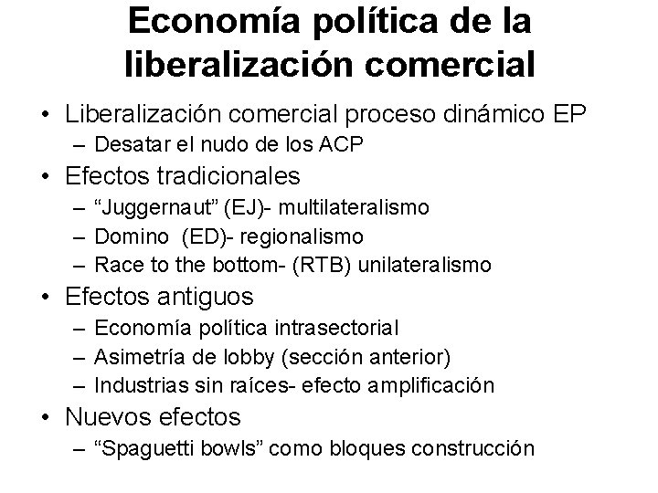 Economía política de la liberalización comercial • Liberalización comercial proceso dinámico EP – Desatar