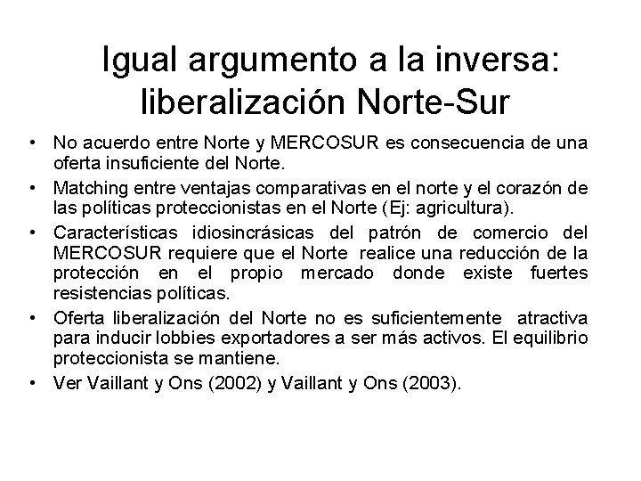 Igual argumento a la inversa: liberalización Norte-Sur • No acuerdo entre Norte y MERCOSUR