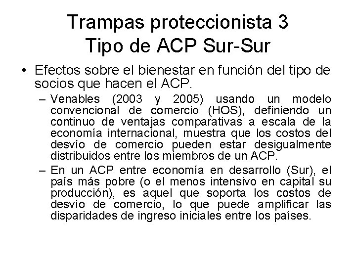 Trampas proteccionista 3 Tipo de ACP Sur-Sur • Efectos sobre el bienestar en función