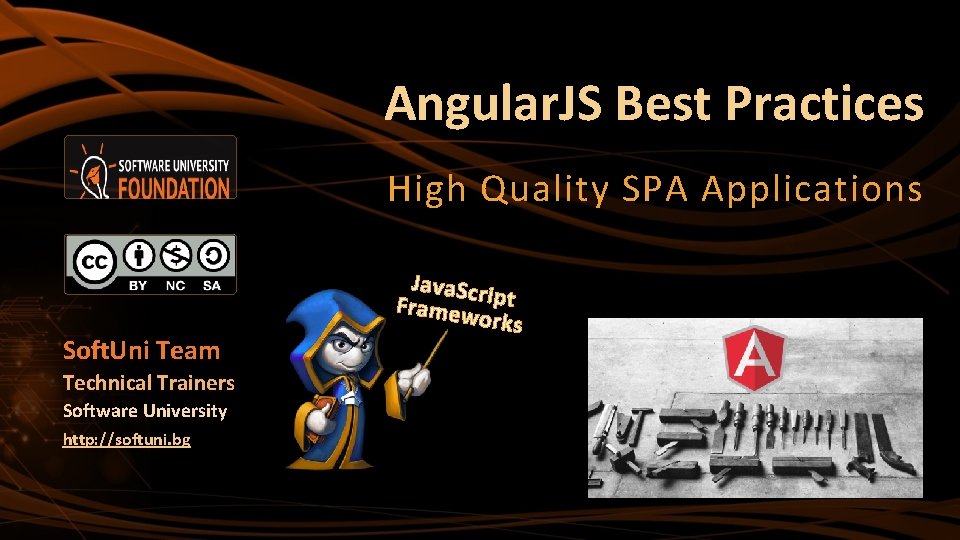 Angular. JS Best Practices High Quality SPA Applications Soft. Uni Team Technical Trainers Software