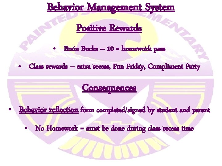 Behavior Management System Positive Rewards • Brain Bucks – 10 = homework pass • Behavior Management System Positive Rewards • Brain Bucks – 10 = homework pass •