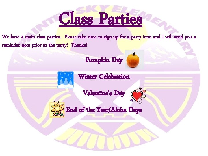 Class Parties We have 4 main class parties. Please take time to sign up Class Parties We have 4 main class parties. Please take time to sign up