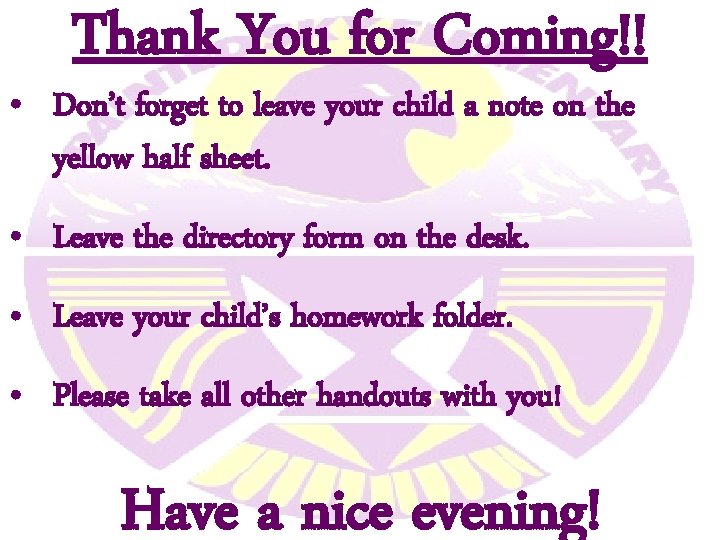 Thank You for Coming!! • Don’t forget to leave your child a note on Thank You for Coming!! • Don’t forget to leave your child a note on