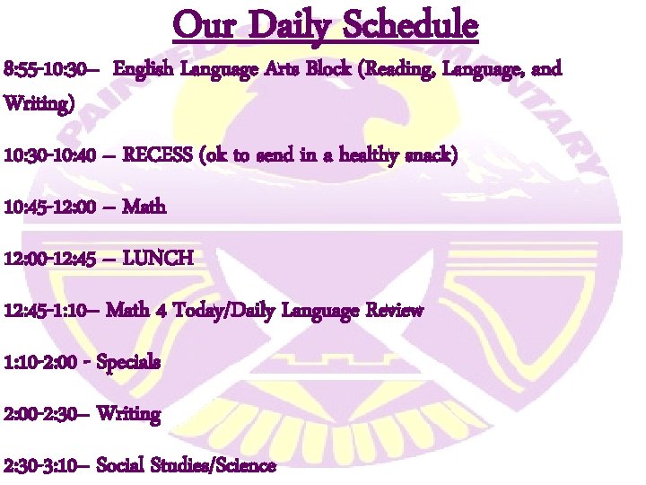 Our Daily Schedule 8: 55 -10: 30– English Language Arts Block (Reading, Language, and Our Daily Schedule 8: 55 -10: 30– English Language Arts Block (Reading, Language, and