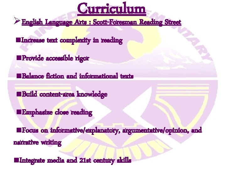Curriculum ØEnglish Language Arts : Scott-Foresman Reading Street ■Increase text complexity in reading ■Provide Curriculum ØEnglish Language Arts : Scott-Foresman Reading Street ■Increase text complexity in reading ■Provide