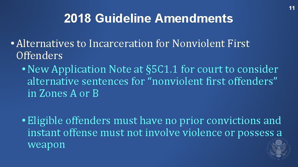 11 2018 Guideline Amendments • Alternatives to Incarceration for Nonviolent First Offenders • New