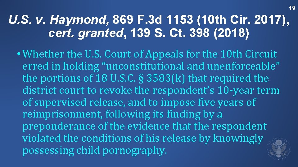 19 U. S. v. Haymond, 869 F. 3 d 1153 (10 th Cir. 2017),
