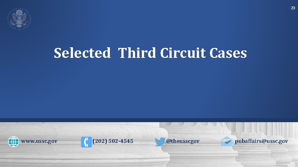 23 Selected Third Circuit Cases www. ussc. gov (202) 502 -4545 @theusscgov pubaffairs@ussc. gov
