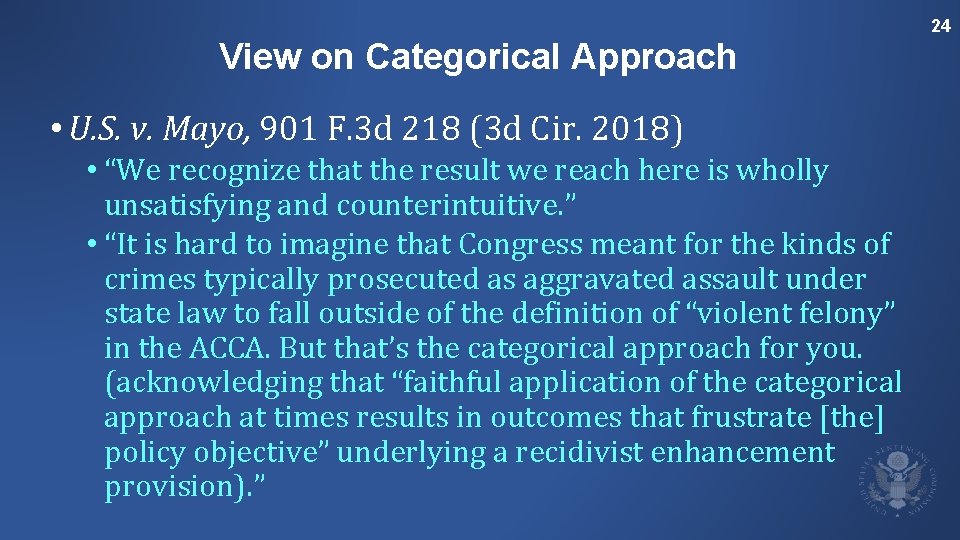 24 View on Categorical Approach • U. S. v. Mayo, 901 F. 3 d