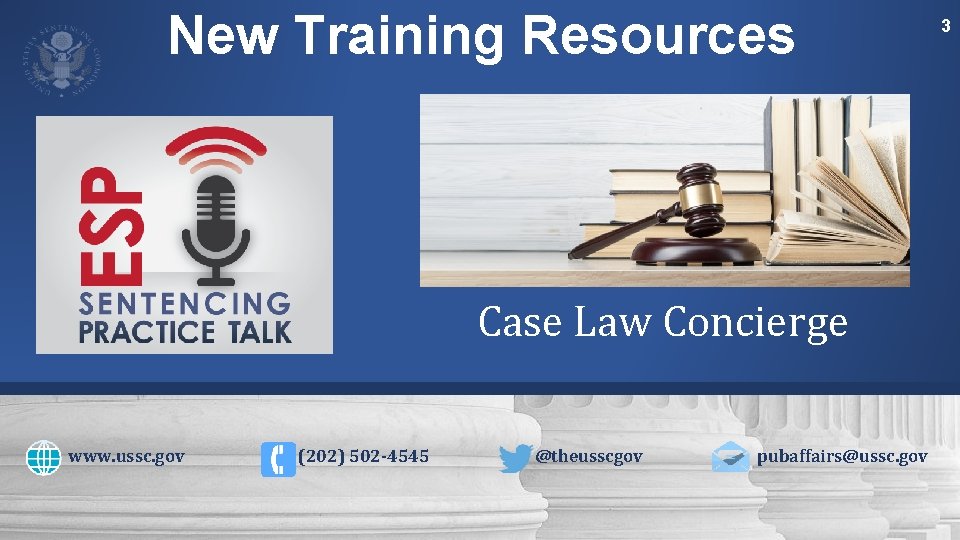 New Training Resources Case Law Concierge www. ussc. gov (202) 502 -4545 @theusscgov pubaffairs@ussc.