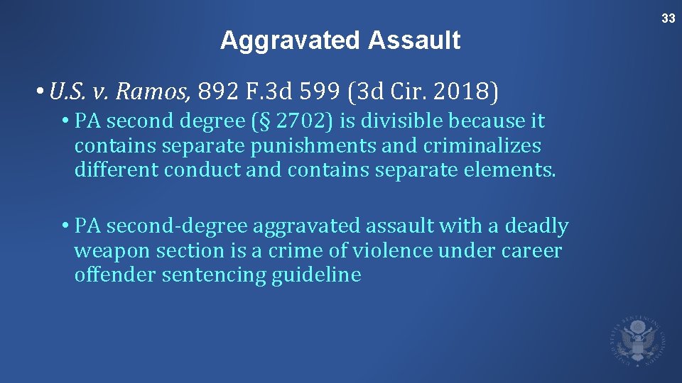 33 Aggravated Assault • U. S. v. Ramos, 892 F. 3 d 599 (3