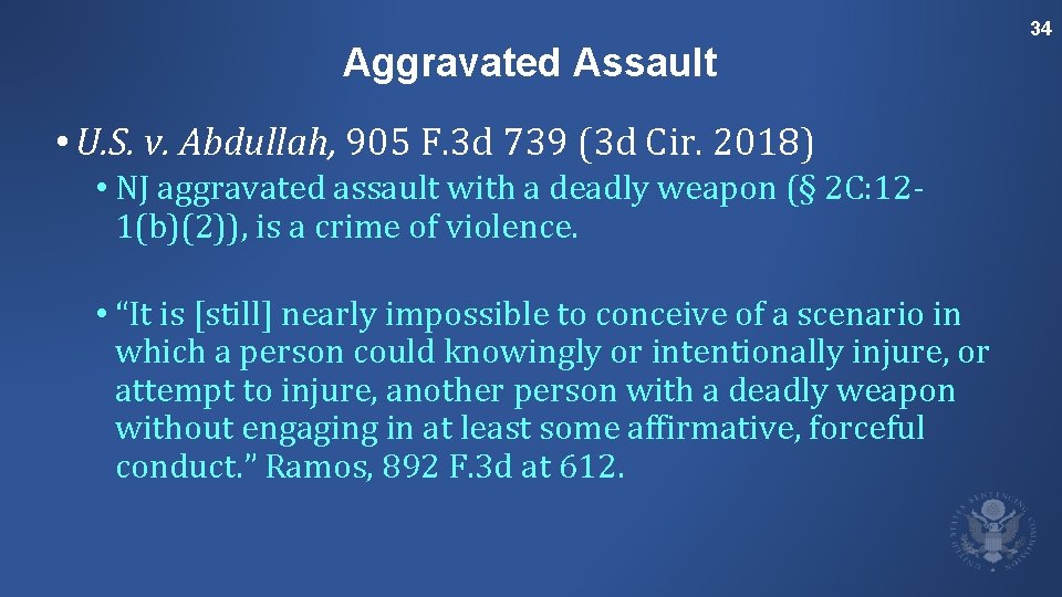 34 Aggravated Assault • U. S. v. Abdullah, 905 F. 3 d 739 (3
