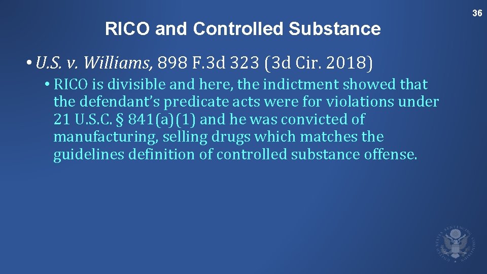 36 RICO and Controlled Substance • U. S. v. Williams, 898 F. 3 d
