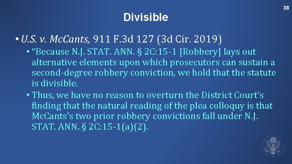 38 Divisible • U. S. v. Mc. Cants, 911 F. 3 d 127 (3