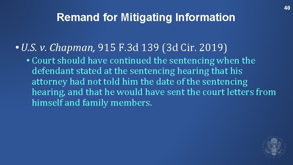 40 Remand for Mitigating Information • U. S. v. Chapman, 915 F. 3 d