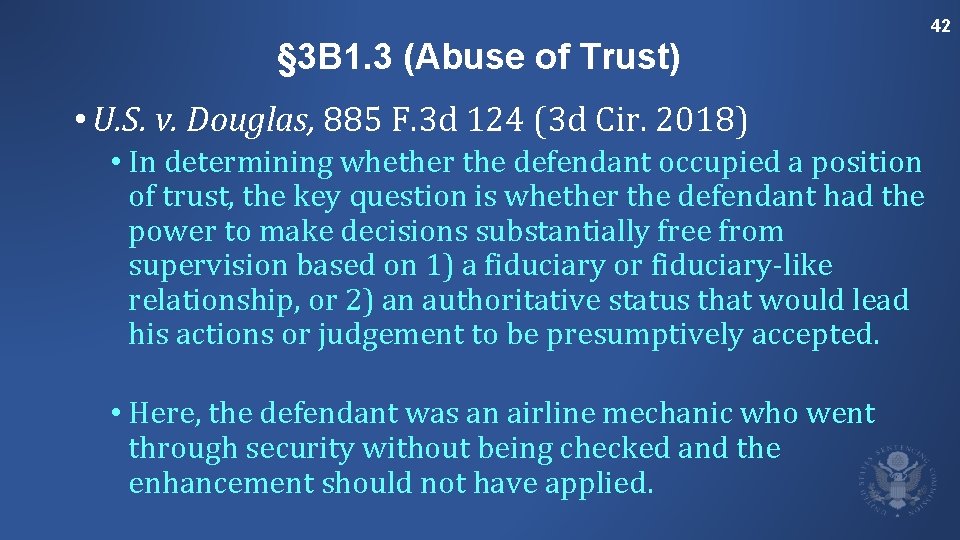 42 § 3 B 1. 3 (Abuse of Trust) • U. S. v. Douglas,