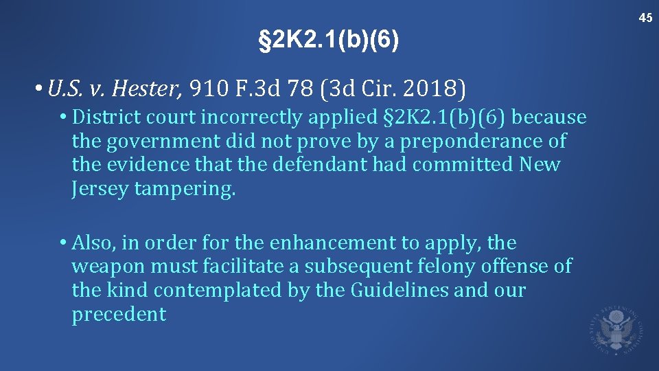 45 § 2 K 2. 1(b)(6) • U. S. v. Hester, 910 F. 3