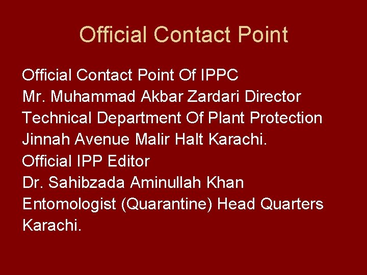 Official Contact Point Of IPPC Mr. Muhammad Akbar Zardari Director Technical Department Of Plant