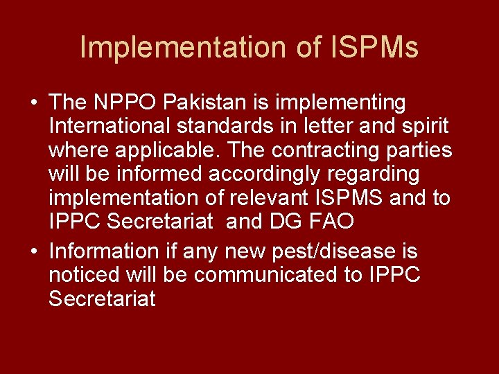 Implementation of ISPMs • The NPPO Pakistan is implementing International standards in letter and