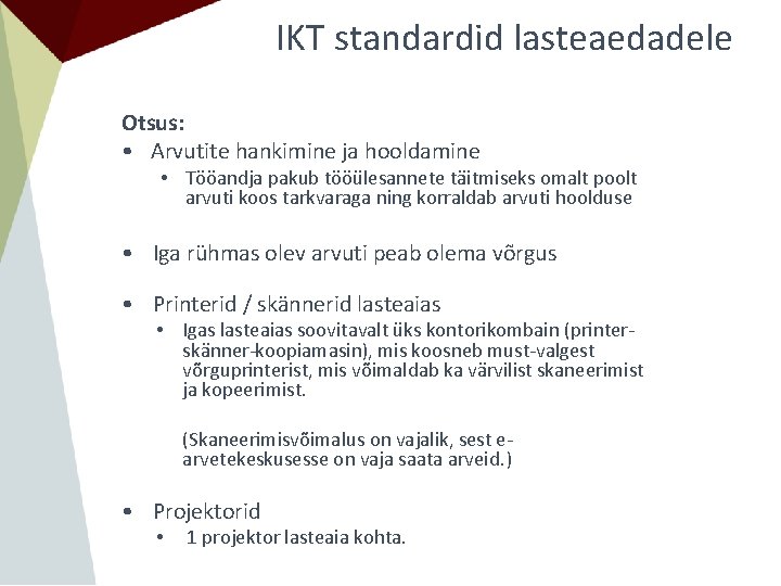 IKT standardid lasteaedadele Otsus: • Arvutite hankimine ja hooldamine • Tööandja pakub tööülesannete täitmiseks