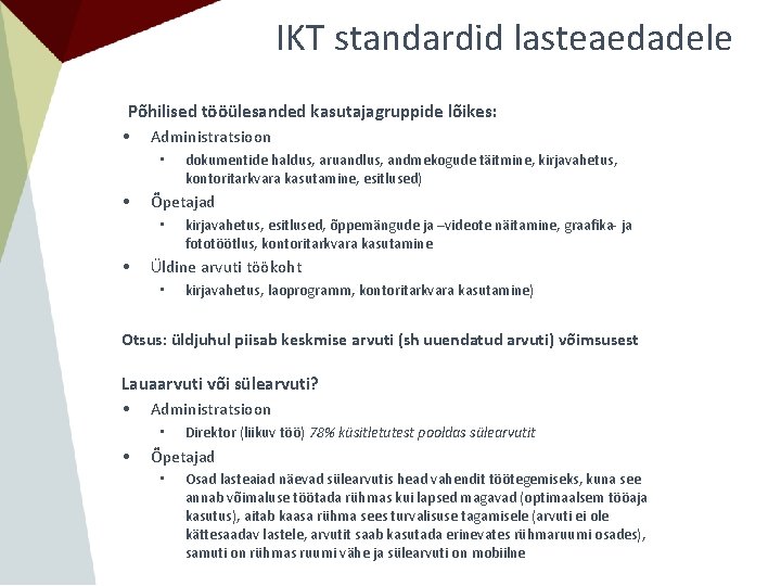 IKT standardid lasteaedadele Põhilised • Administratsioon • • dokumentide haldus, aruandlus, andmekogude täitmine, kirjavahetus,