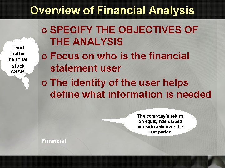 Overview of Financial Analysis I had better sell that stock ASAP! o SPECIFY THE