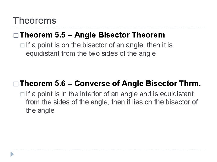 Theorems � Theorem 5. 5 – Angle Bisector Theorem � If a point is