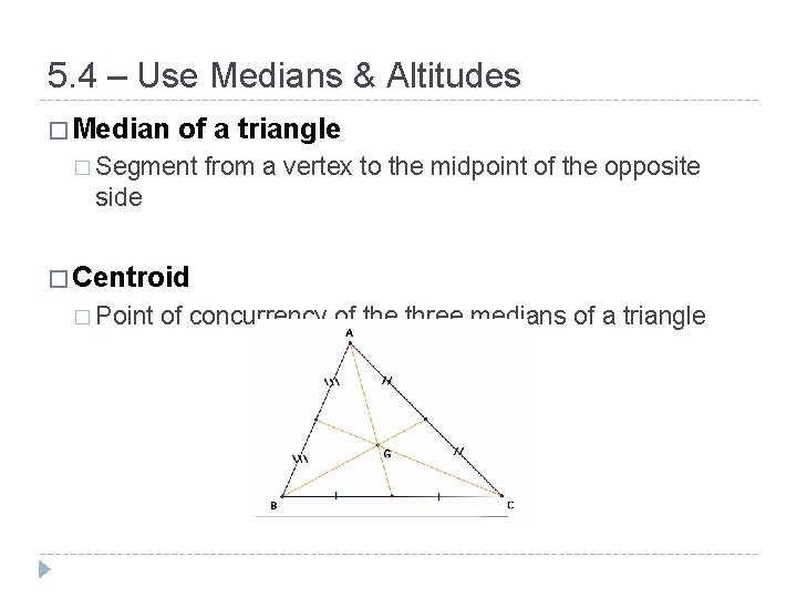 5. 4 – Use Medians & Altitudes � Median of a triangle � Segment