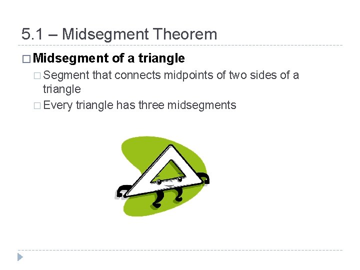 5. 1 – Midsegment Theorem � Midsegment of a triangle � Segment that connects