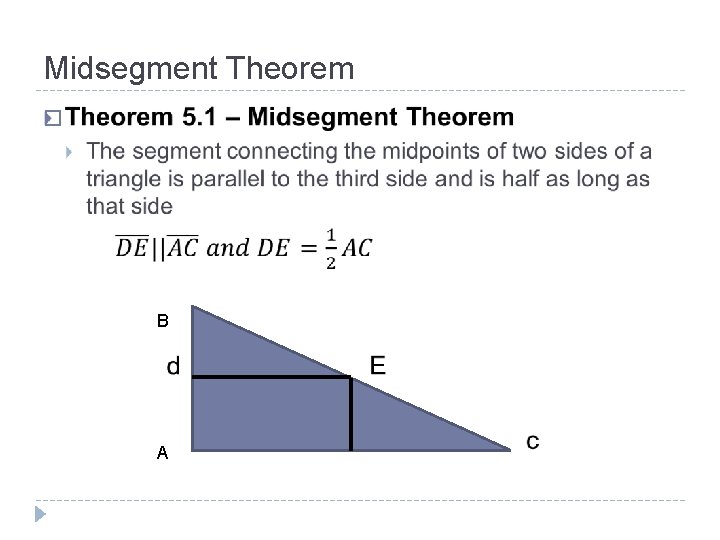 Midsegment Theorem � B A 
