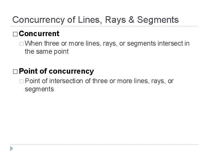 Concurrency of Lines, Rays & Segments � Concurrent � When three or more lines,