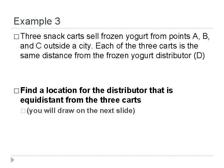 Example 3 � Three snack carts sell frozen yogurt from points A, B, and