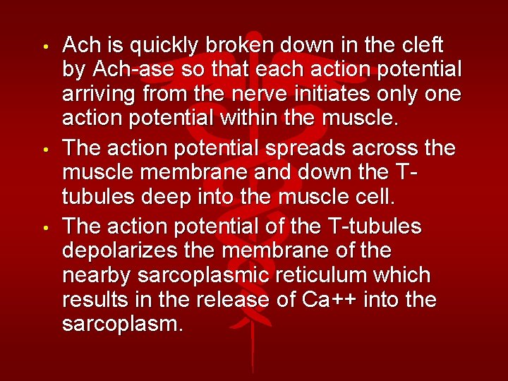  • • • Ach is quickly broken down in the cleft by Ach-ase