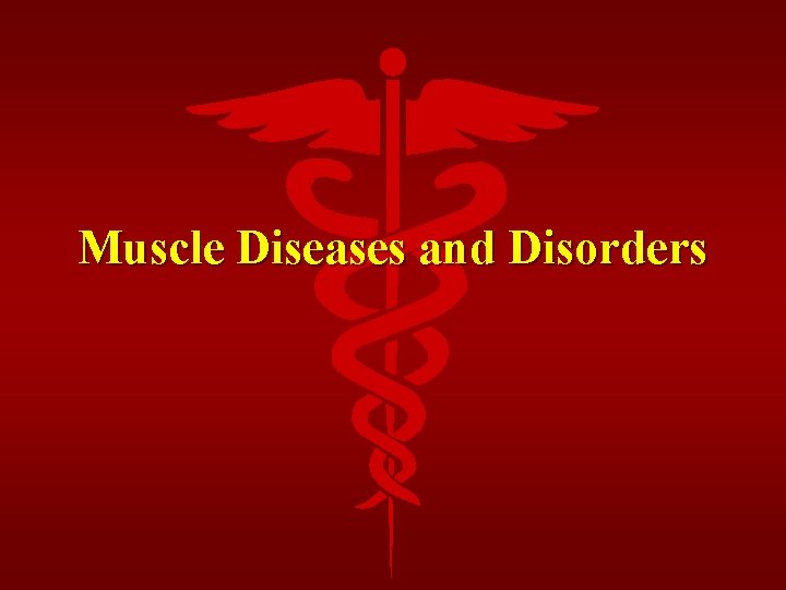 Muscle Diseases and Disorders 