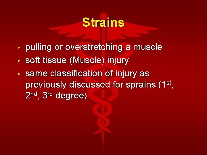 Strains • • • pulling or overstretching a muscle soft tissue (Muscle) injury same