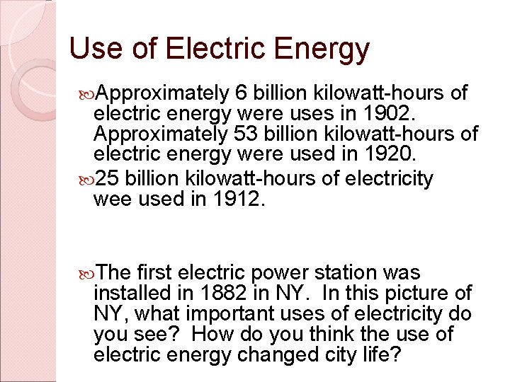 Use of Electric Energy Approximately 6 billion kilowatt-hours of electric energy were uses in