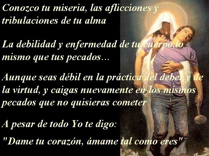 Conozco tu miseria, las aflicciones y tribulaciones de tu alma La debilidad y enfermedad