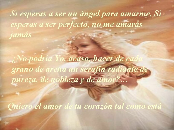 Si esperas a ser un ángel para amarme, Si esperas a ser perfecto, no