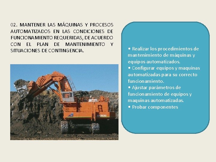 02. MANTENER LAS MÁQUINAS Y PROCESOS AUTOMATIZADOS EN LAS CONDICIONES DE FUNCIONAMIENTO REQUERIDAS, DE 02. MANTENER LAS MÁQUINAS Y PROCESOS AUTOMATIZADOS EN LAS CONDICIONES DE FUNCIONAMIENTO REQUERIDAS, DE
