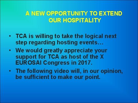 A NEW OPPORTUNITY TO EXTEND OUR HOSPITALITY • TCA is willing to take the