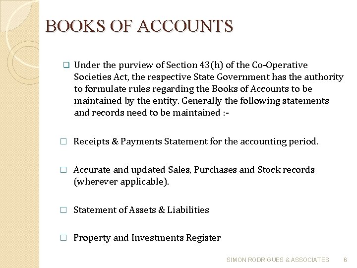 BOOKS OF ACCOUNTS q Under the purview of Section 43(h) of the Co-Operative Societies