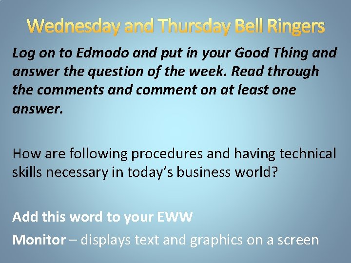 Wednesday and Thursday Bell Ringers Log on to Edmodo and put in your Good