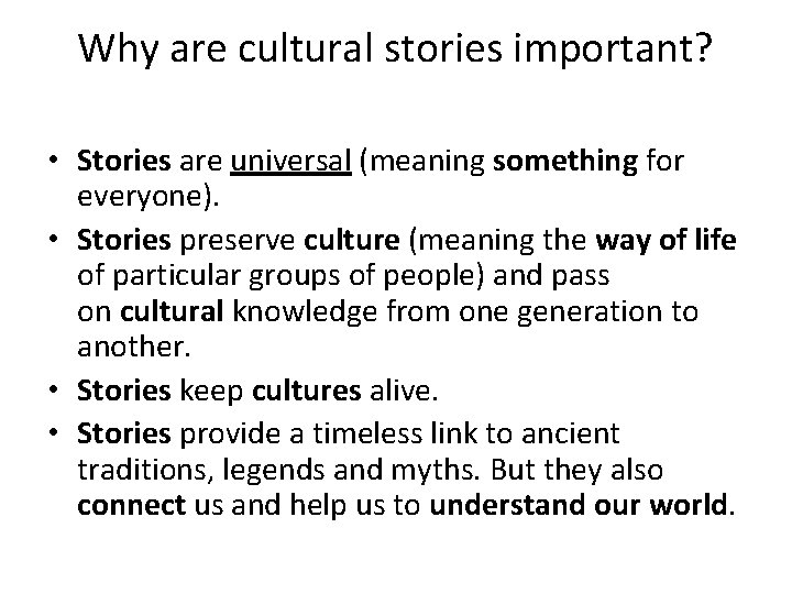 Why are cultural stories important? • Stories are universal (meaning something for everyone). •