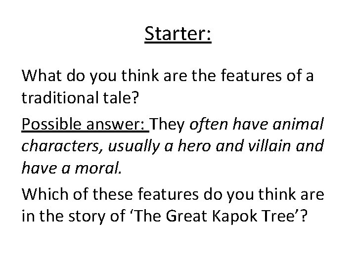Starter: What do you think are the features of a traditional tale? Possible answer: