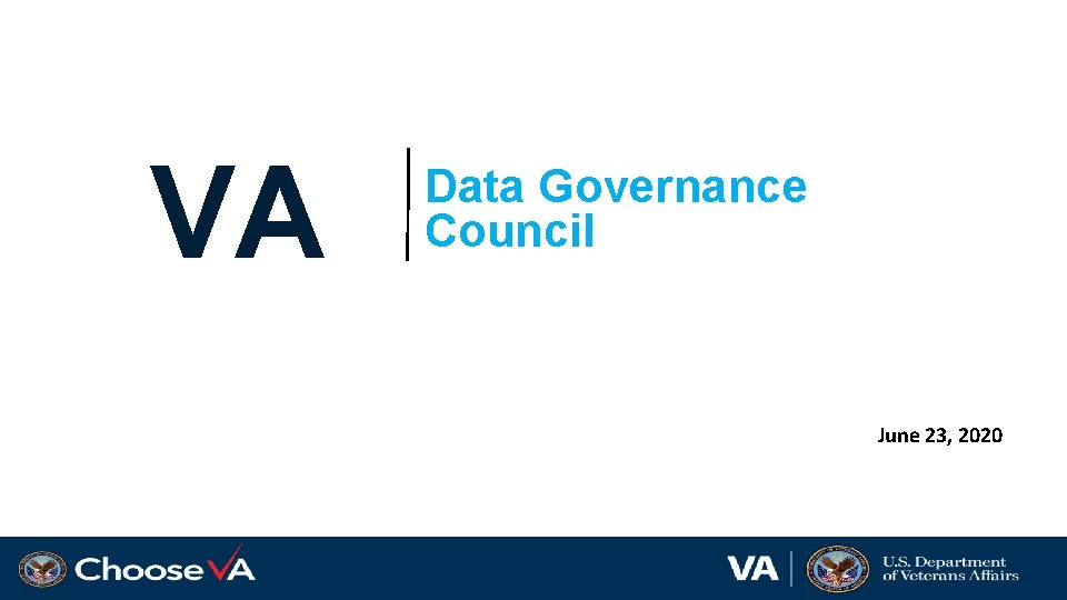 VA Data Governance Council June 23, 2020 2019 VA Data Governance Council June 23, 2020 2019