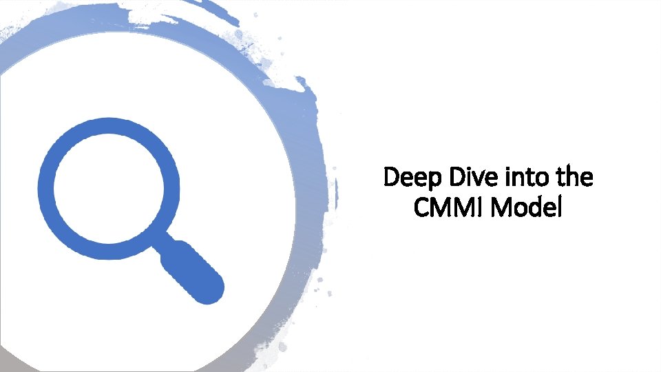 Deep Dive into the CMMI Model Deep Dive into the CMMI Model