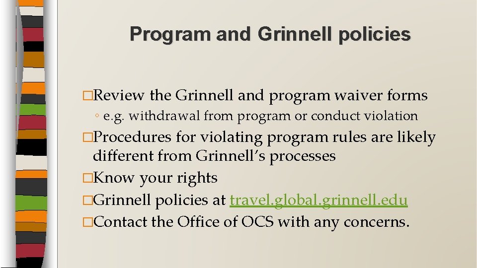 Program and Grinnell policies �Review the Grinnell and program waiver forms ◦ e. g.